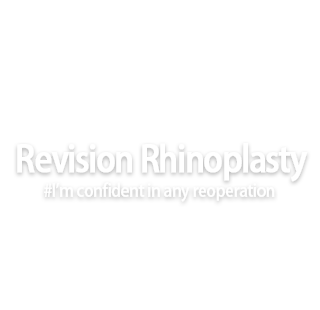 
Revision Rhinoplasty
#I'm confident in any reoperation!